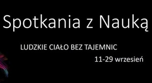 Spotkania z Nauką odbywać się będą od 11 do 29 września 2017 roku Spotkania z Nauką odbywać się będą od 11 do 29 września 2017 roku