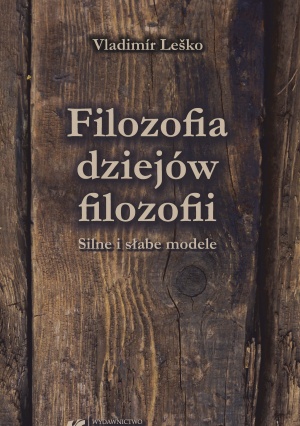 Vladimír Leško: Filozofia dziejów filozofii. Silne i słabe modele, tłum. Dariusz Bęben, tłum. Bogusław Szubert, Katowice 2017. Vladimír Leško: Filozofia dziejów filozofii. Silne i słabe modele, tłum. Dariusz Bęben, tłum. Bogusław Szubert, Katowice 2017.