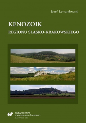 Józef Lewandowski: "Kenozoik regionu śląsko-krakowskiego", Katowice 2015 Józef Lewandowski: "Kenozoik regionu śląsko-krakowskiego", Katowice 2015
