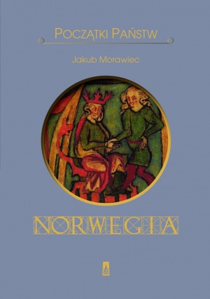 Jakub Morawiec: "Początki państw. Norwegia", Poznań 2017 Jakub Morawiec: "Początki państw. Norwegia", Poznań 2017