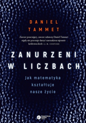 Daniel Tammet: "Zanurzeni w liczbach. Jak matematyka kształtuje nasze życie, Kraków 2017. Daniel Tammet: "Zanurzeni w liczbach. Jak matematyka kształtuje nasze życie, Kraków 2017.