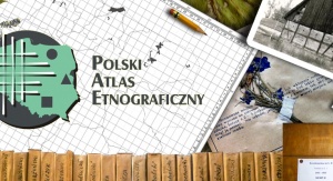 Polski Atlas Etnograficzny. Źródło: http://www.pae.us.edu.pl/