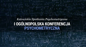 I Ogólnopolska Konferencja Naukowa pt. „Teraźniejszość i przyszłość psychometrii”