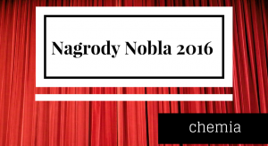 Nagrody Nobla 2016 – chemia