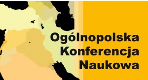 Konferencja naukowa „Wielowymiarowość stosunków międzynarodowych. Współpraca i rywalizacja w przestrzeni międzynarodowej na przykładzie sytuacji w regionie Bliskiego Wschodu i Afryki Północnej”