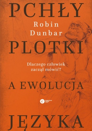 Robin Dunbar: "Pchły, plotki a ewolucja języka. Dlaczego człowiek zaczął mówić?", Kraków 2017