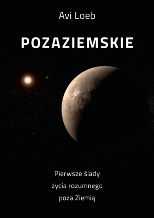 Avi Loeb, "Pozaziemskie. Pierwsze ślady życia rozumnego poza Ziemią", tł. Marek Krośniak, Tomasz Tesznar, Wydawnictwo Zysk i S-ka, Poznań 2021.