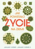 Okładka książki pt. „Jak powstało życie na Ziemi” Januarego Weinera i Januarego Weinera 3