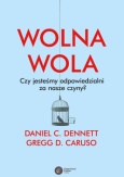 okładka książki „Wolna wola. Czy jesteśmy odpowiedzialni za nasze czyny?”