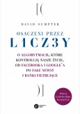 David Sumpter, Osaczeni przez liczby. O algorytmach, które kontrolują nasze życie. Od Facebooka i Google’a po fake newsy i bańki filtrujące. Copernicus Center Press, Kraków 2019.