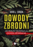 okładka książki „Dowody zbrodni. Jak rośliny rozwiązują zagadki kryminalne”