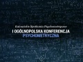 I Ogólnopolska Konferencja Naukowa pt. „Teraźniejszość i przyszłość psychometrii”